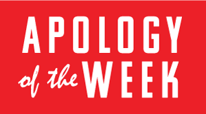 Apology of The Week